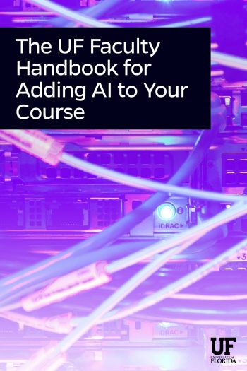 Cover image for The UF Faculty Handbook for Adding AI to Your Course