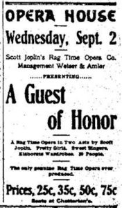 Advertising poster. At the top are the words "Opera House" and "Wednesday, Sept. 2." Under these are smaller words that say "Scott Joplin's Rag Time Opera Co. Management Welser & Amier" and "Presenting," followed by large words in the middle that read "A Guest of Honor." The prices are listed at the bottom: "Prices, 25c, 35c, 50c, 75c."