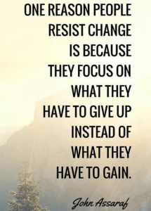 Quote on inspirational mountain top scene “One reason people resist change is because they focus on what they have to give up instead of what they have to gain.” -John Assaraf